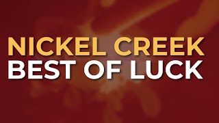 Nickel Creek - Best Of Luck (Official Audio)