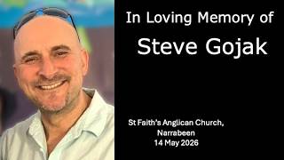 In Loving Memory of Steve Gojak - 14 May 2026