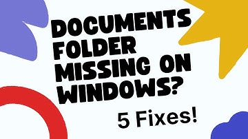 5 Ways to Fix Documents Folder Missing in Windows 11/10