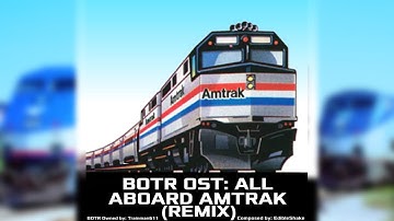 BOTR OST: All Aboard Amtrak (REMIX)
