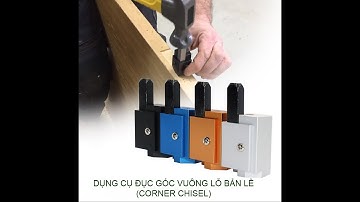 Dụng cụ đục lỗ góc vuông bản lề (Corner chisel)