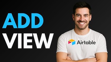 How to Add View in Airtable [QUICK GUIDE]