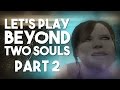 Let's Play Beyond: Two Souls: Part 2 - Party Hard