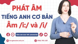 Phát âm tiếng Anh cơ bản - Tập 1: Âm \/i:\/ và \/i\/ - Phát âm tiếng Anh chuẩn bảng phiên âm IPA