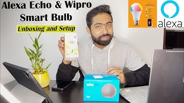Amazon Alexa Echo Dot & Wipro Smart Bulb - Unboxing & Setup