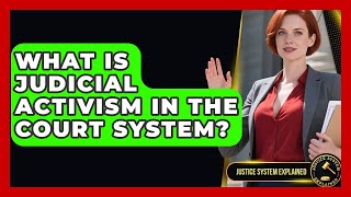 What Is Judicial Activism in the Court System | Justice System Explained