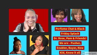 Black Friday Perfume Splash With Dr. Rose, Pam, Deb, Amina &amp; Ruth