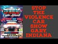 Stop The Violence Car Show in Gary, Indiana