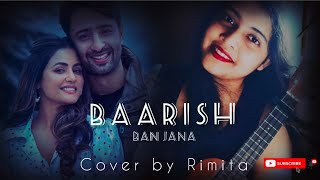 Baarish Ban Jana Cover Song Shaheer Sheikh, Hina Khan Payel Dev , Stebin Ben , Kunal Verma