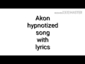 Akon hypnotized song lyrics