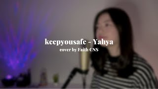 Keepyousafe - Yahya | cover by Faith CNS