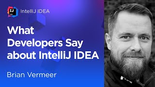 What Developers Say About IntelliJ IDEA. Brian Vermeer