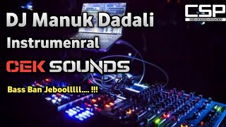 DJ Manuk Dadali Instrumental Full Bass Horeg