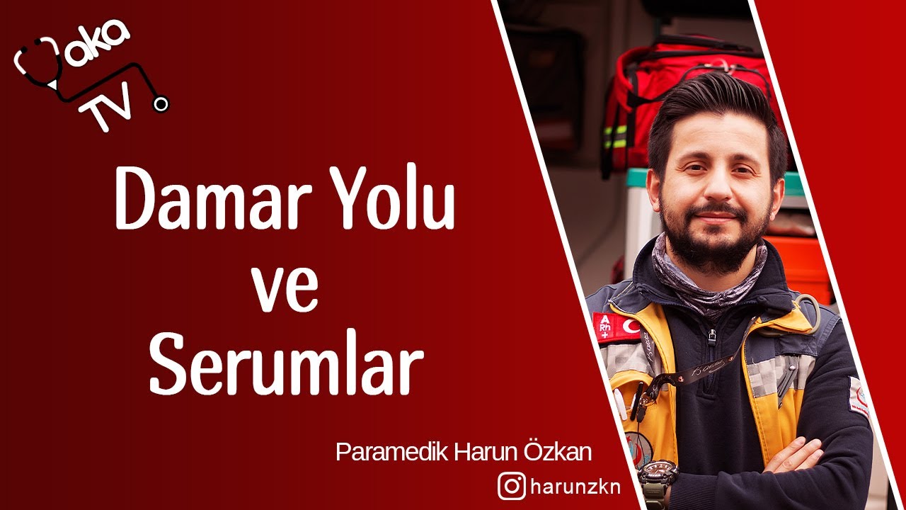 Damar Yolu ve Serumlar - Paramedik Harun ÖZKAN