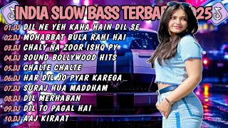 DJ INDIA SLOW BASS TERBARU 2025 DJ DIL NE YEH KAHA HAIN DIL SE🎵DJ MOHABBAT BULA RAHI HAI🎵FULL ALBUM
