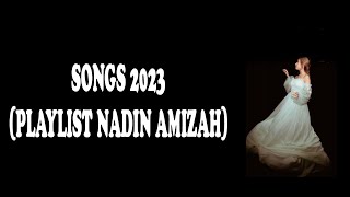 SONGS 2023 (PLAYLIST NADIN AMIZAH)