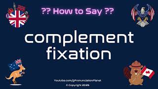 🔬🧬 How to Pronounce complement fixation (CORRECTLY) | Pronunciation Planet