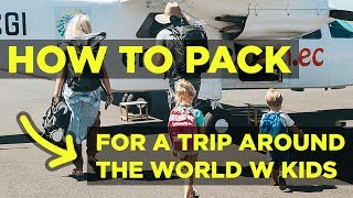 HOW TO PACK For a Trip Around the World WITH KIDS! /// The Bucket List Family