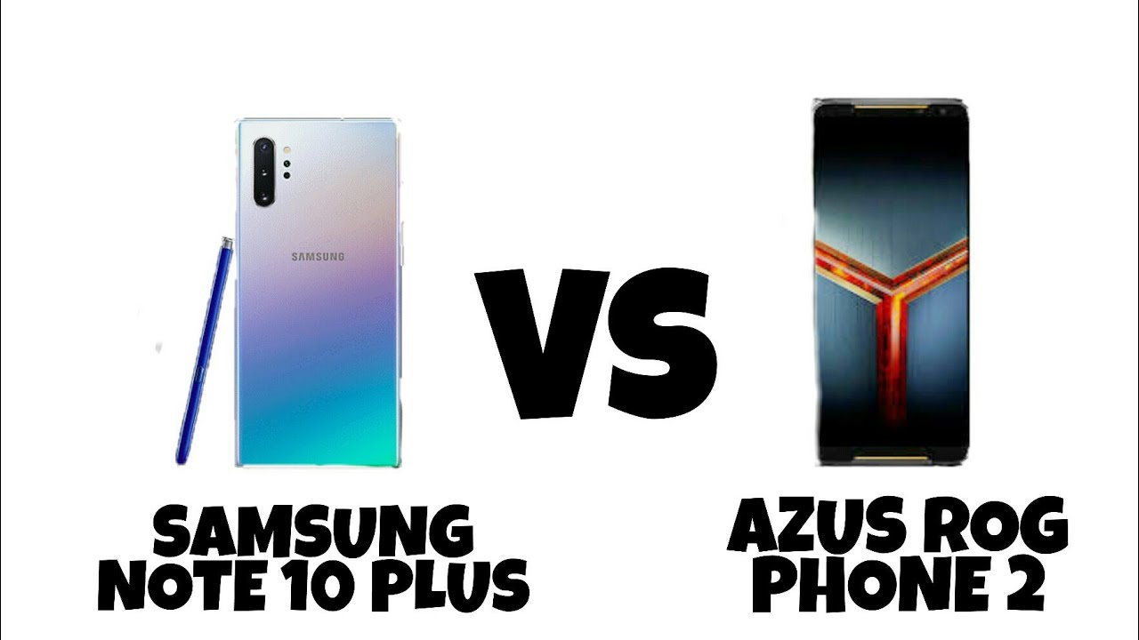 Samsung Note 10 plus Vs Azus Rog phone 2|Mobileworld