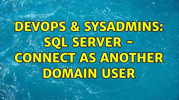 DevOps & SysAdmins: SQL Server - Connect as another domain user (3 Solutions!!)