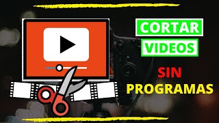 Como CORTAR Fragmentos de VÍDEOS sin PROGRAMAS \/ Como cortar un video de Youtube