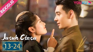 [INDO SUB] Jatuh Cinta (Fall In Love) EP13-24 | Chen Xingxu, Zhang Jingyi, Lin Yanjun | YOUKU