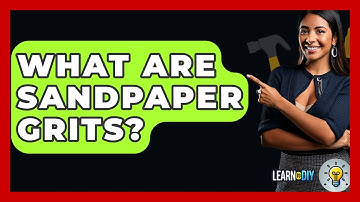 What Are Sandpaper Grits? - LearnToDIY360.com