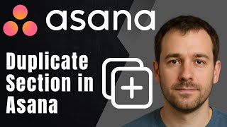 Asana: How to Duplicate a Section (2025 Task Management & Productivity Tutorial)