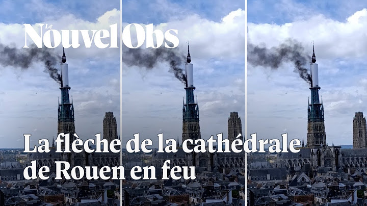 Les images de l'incendie de la flèche de la cathédrale de Rouen