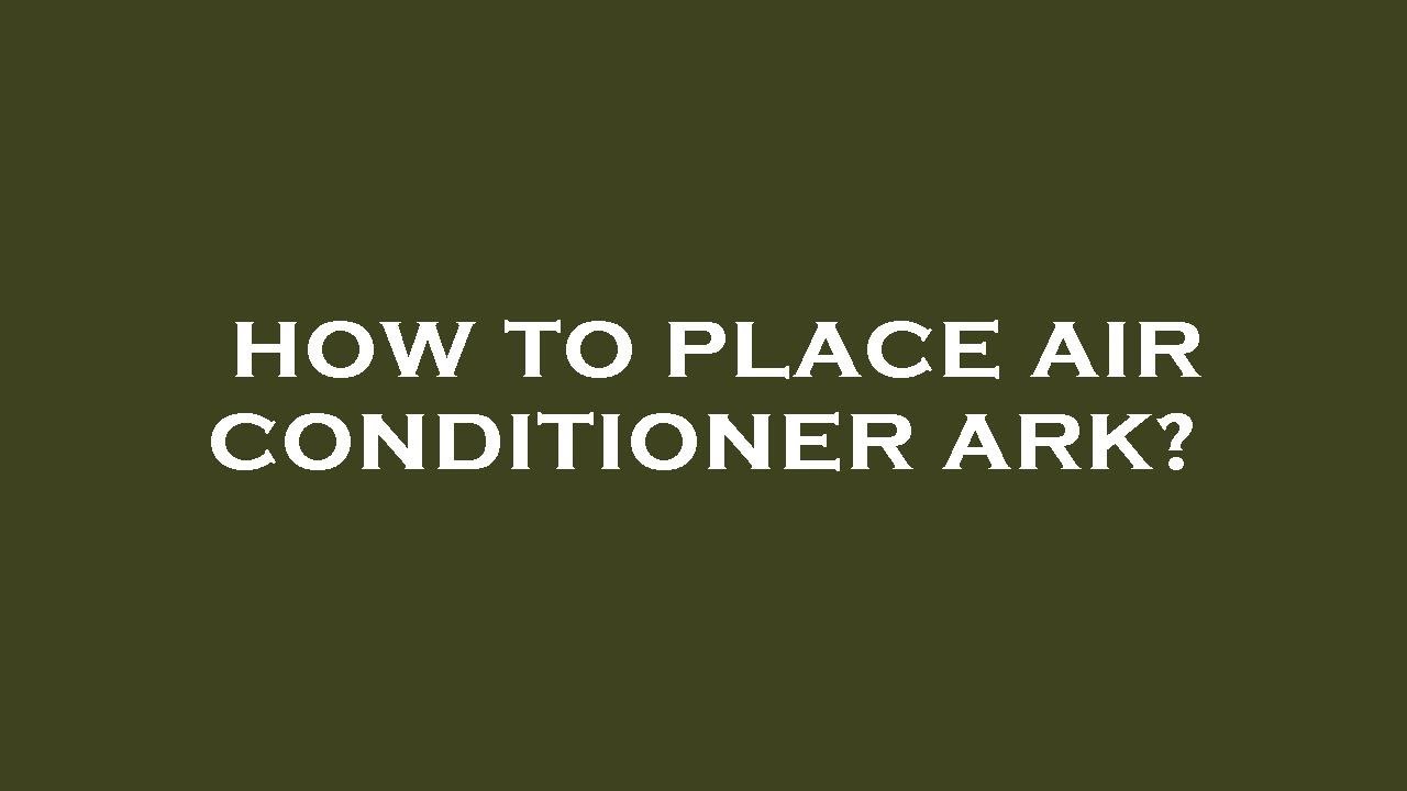How to place air conditioner ark? YouTube