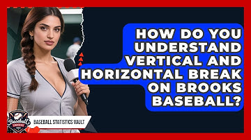 How Do You Understand Vertical And Horizontal Break On Brooks Baseball? - Baseball Statistics Vault