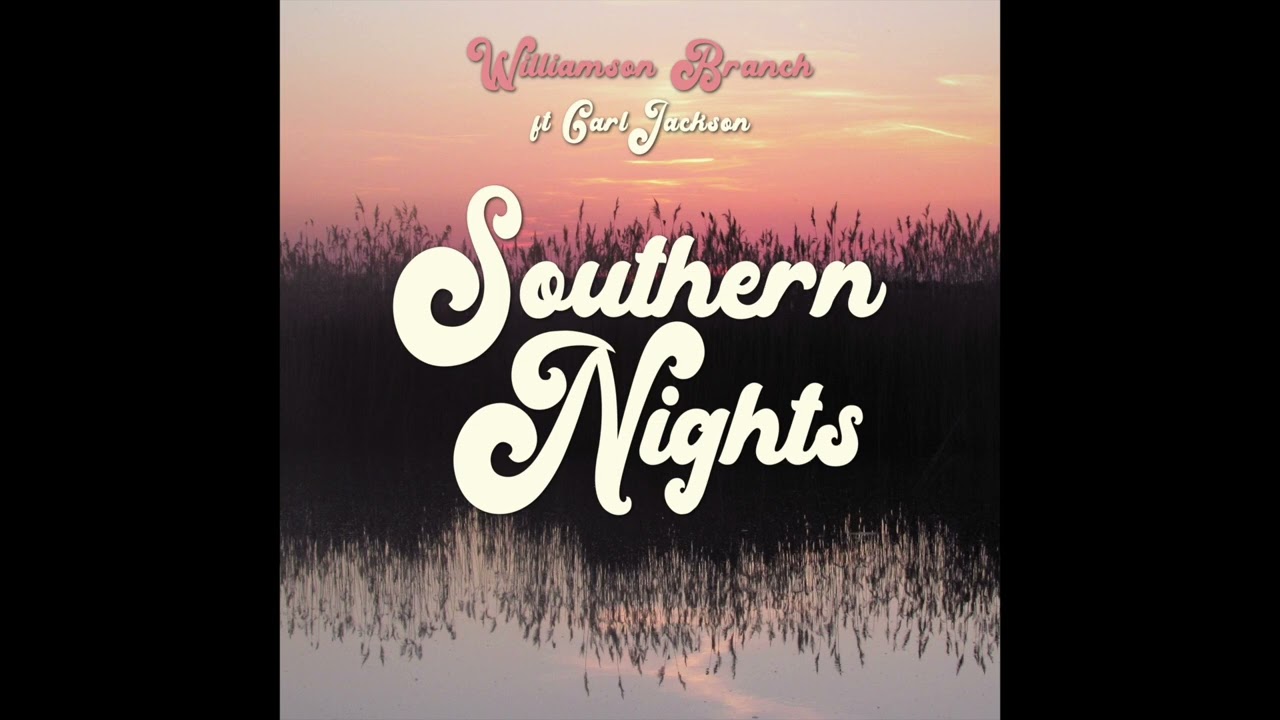 Watch Williamson Branch - Southern Nights Feat. Carl Jackson [Official Audio] on YouTube