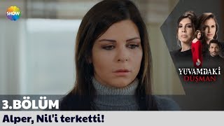 Yuvamdaki Düşman 3. Alper, Nili Terketti