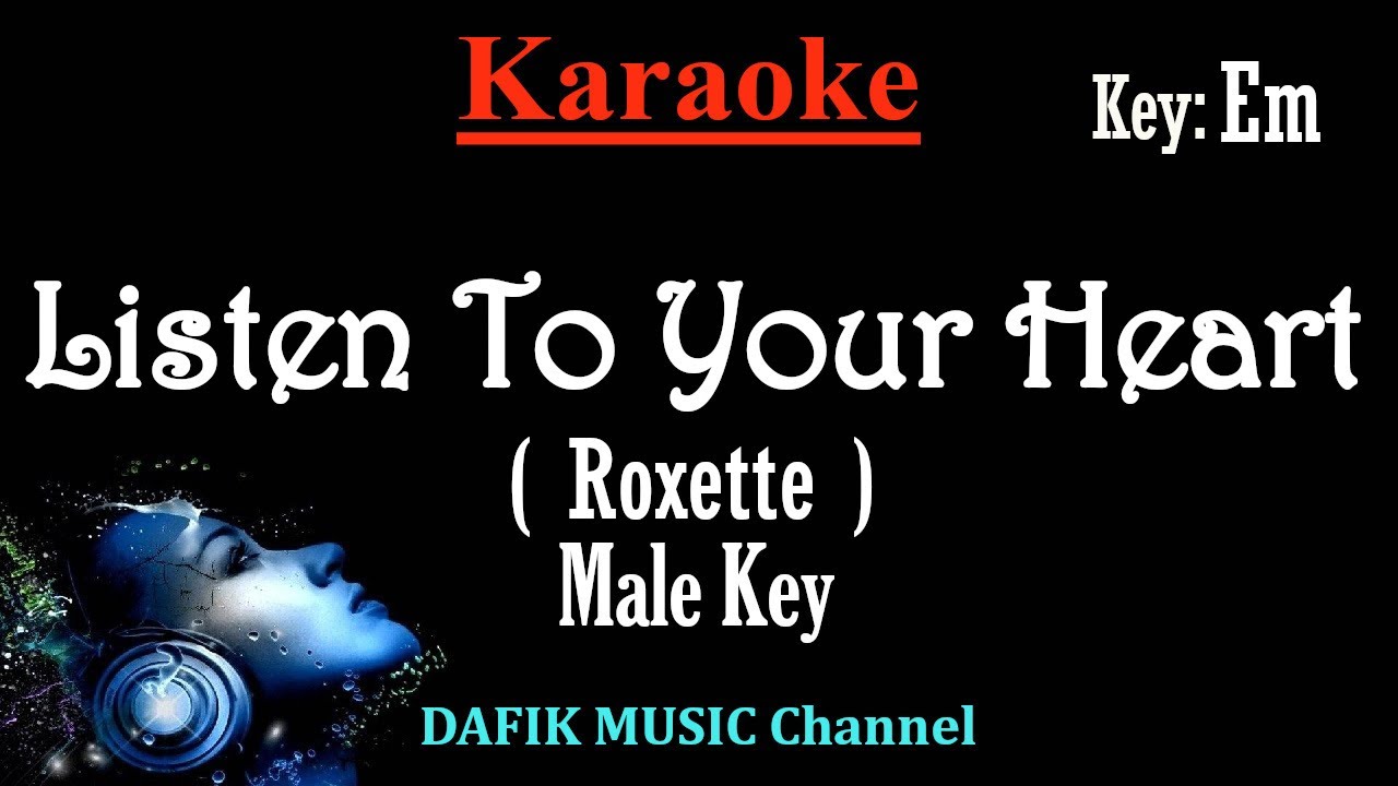 Listen To Your Heart (Karaoke) Roxette/ Male Key Em YouTube