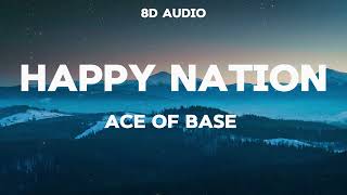 Ace of Base - Happy Nation (8D Audio)