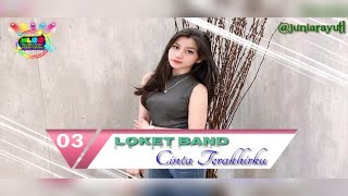 LOKET BAND with Cinta Terakhirku ( @juniarayutl ) MUSIK LIRIK BUCIN BAPER