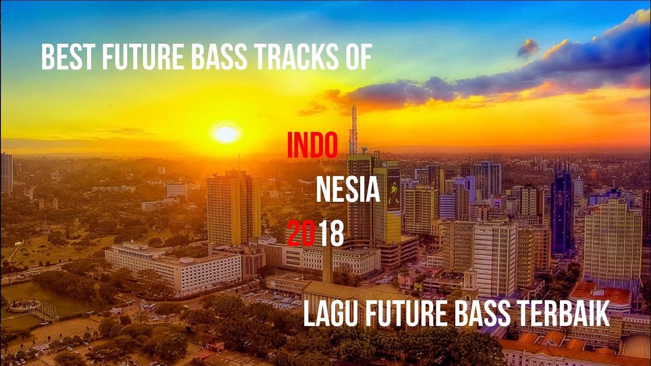 (Part II) Best Future Bass Tracks of Indonesia 2018 - Lagu Future Bass Terbaik Indonesia 2018