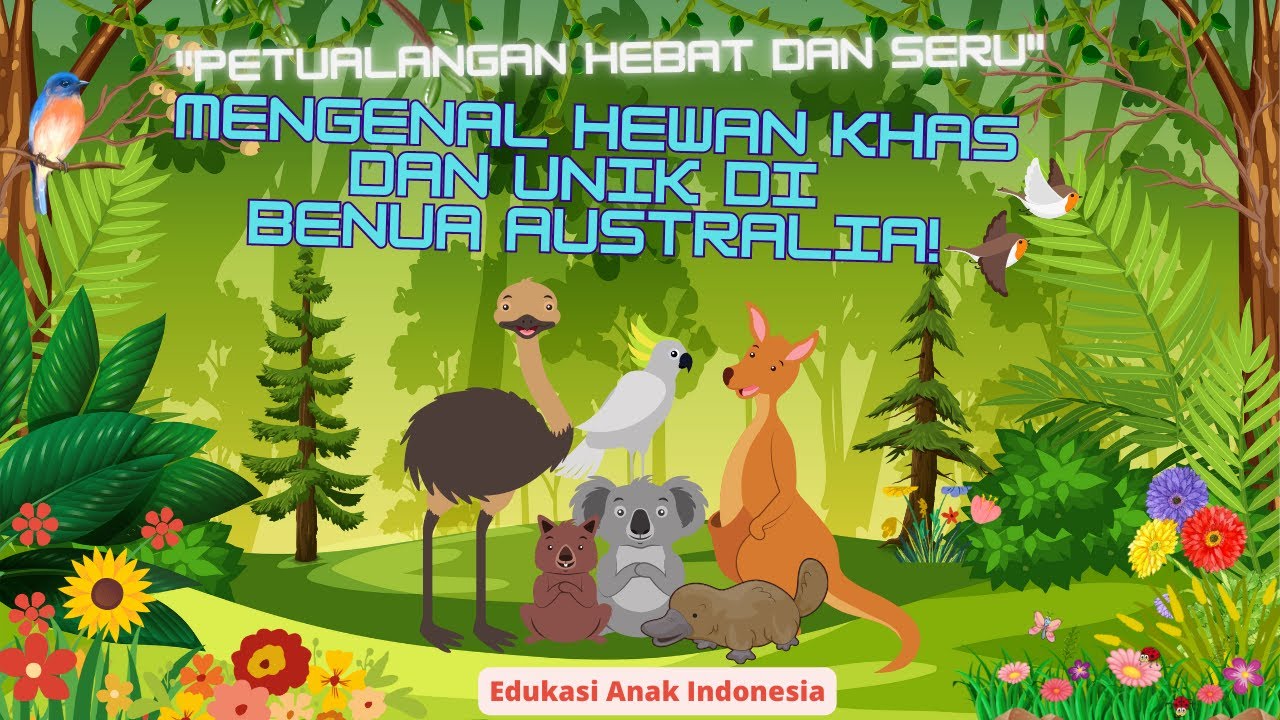 "PETUALANGAN HEBAT DAN SERU ! MENGENAL HEWAN KHAS DAN UNIK DI BENUA