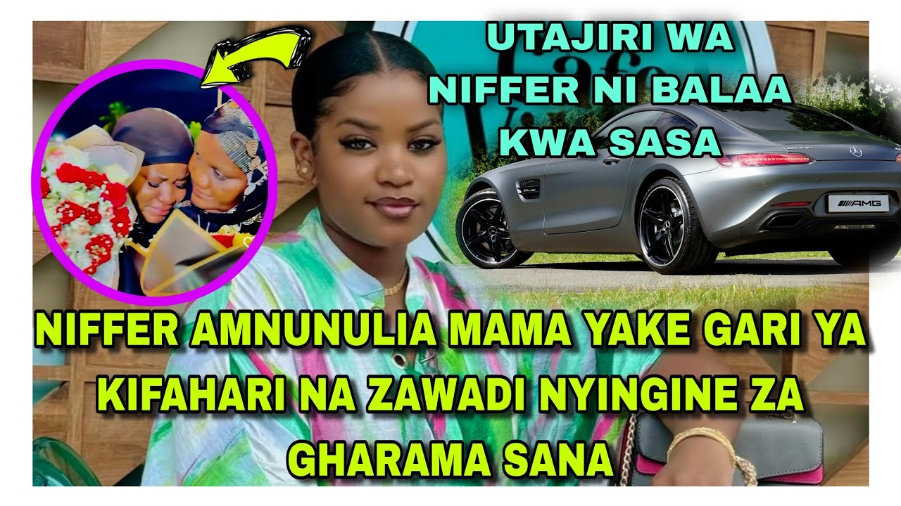 UTAJIRI WA NIFFER NI BALAA..AMNUNULIA MAMA YAKE GARI YA KIFAHARI,HII NI BAADA YA KUMJENGEA NYUMBA