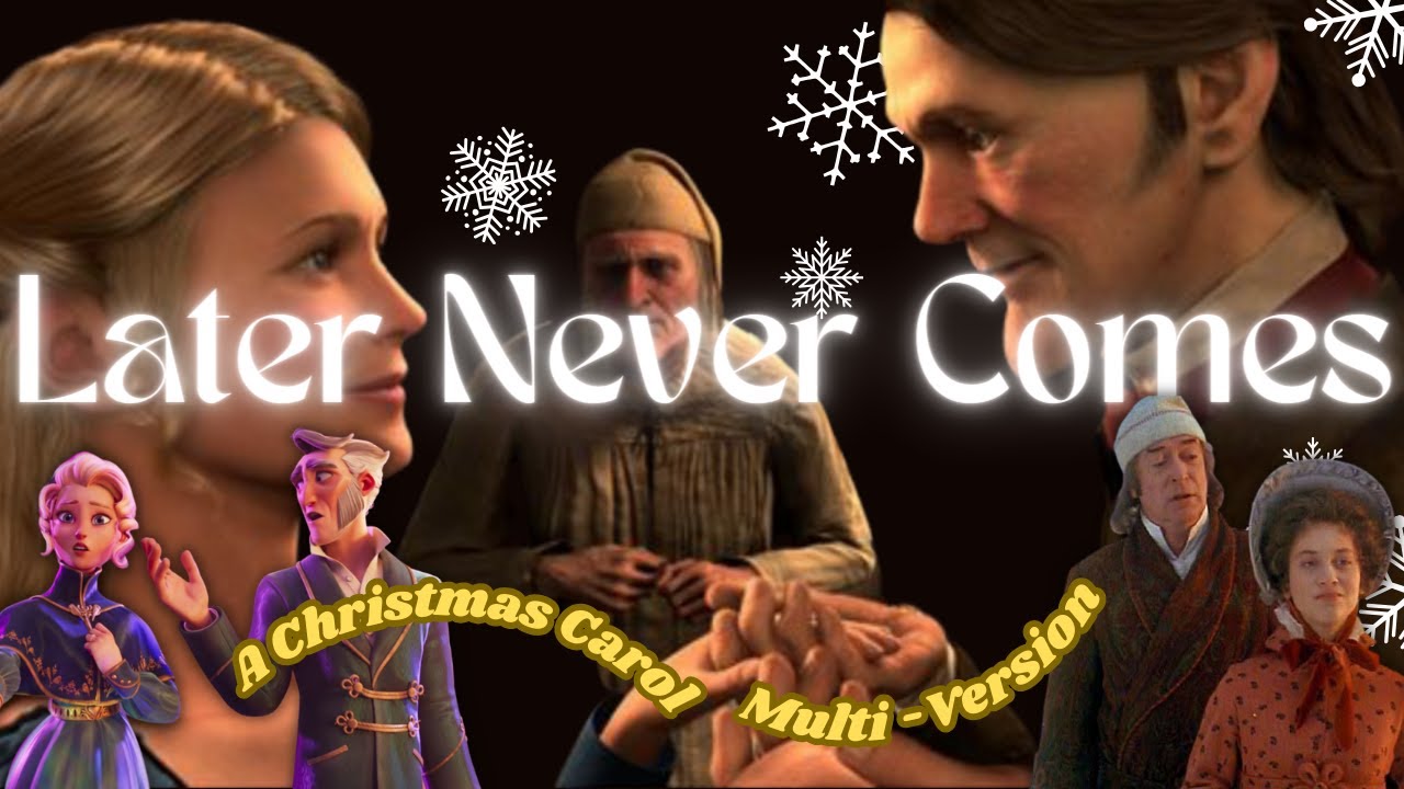Later Never Comes: Multi Christmas Carol versions Later Never Comes: Multi Christmas Carol versions