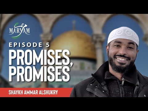 [Ep 5] When Can You Make A Promise To Allah? | Maryam (The Chosen) | Sh. Ammar AlShukry