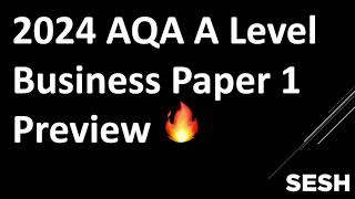 2024 AQA A Level Business Paper 1 Preview 🫵🏽