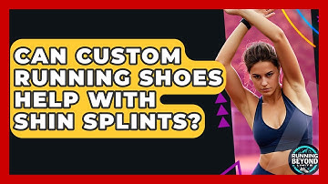 Can Custom Running Shoes Help With Shin Splints? - Running Beyond Limits