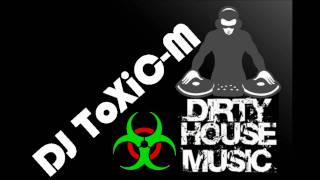 Download lagu Dj Toxic-m - Dirty House Mixtape  Remix  mp3