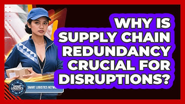 Why Is Supply Chain Redundancy Crucial For Disruptions? - Smart Logistics Network