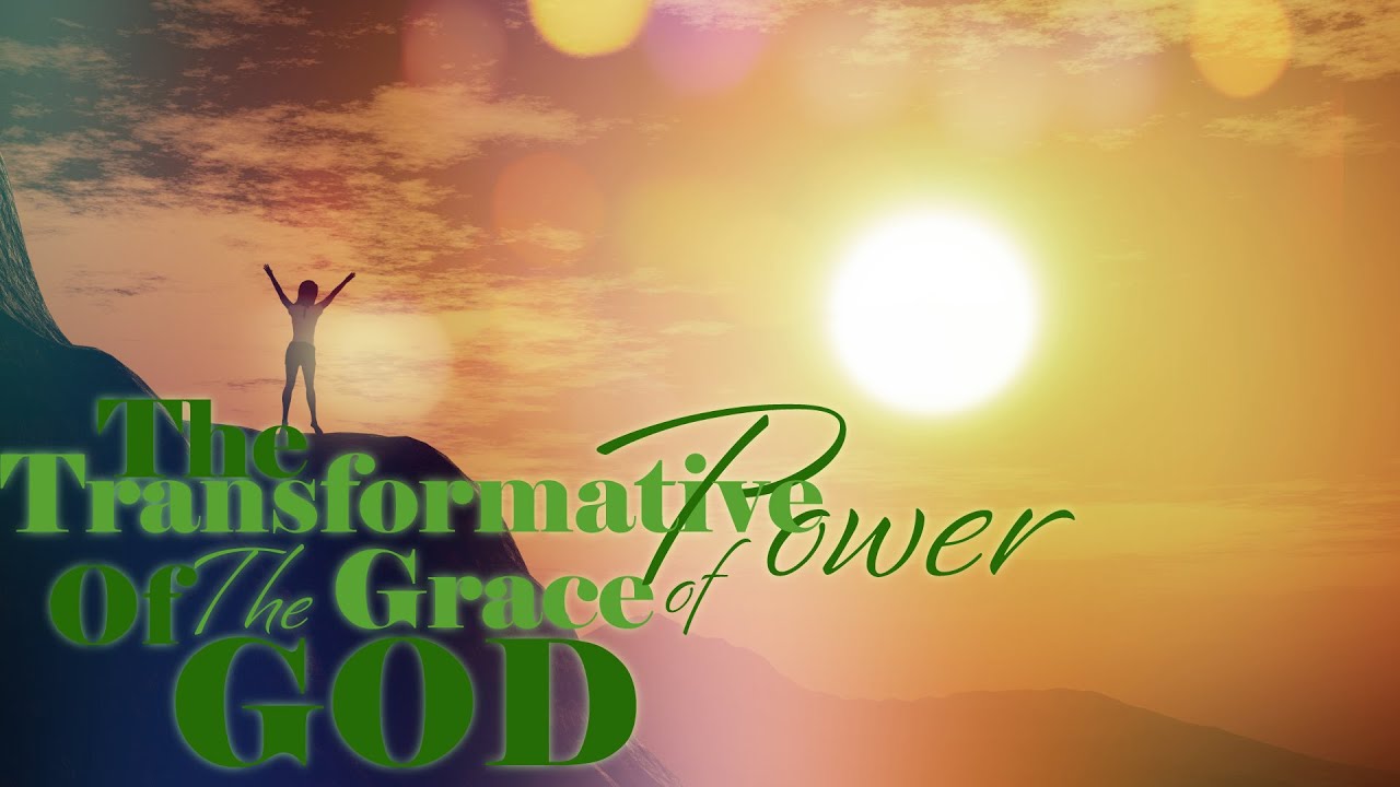 The Transformative Power of The Grace of God II Riverhead SDA Church ...