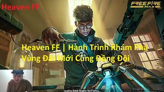 Heaven FF | Hành Trình Khám Phá Vùng Đất Mới Cùng Đồng Đội