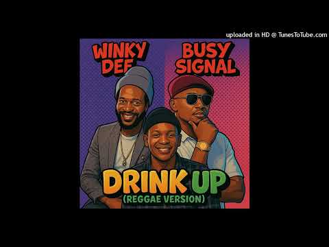 Winky D Ft Busy Signal Drink Up Reggae Version 