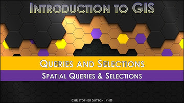 Queries and Selections: Spatial Queries and Selections