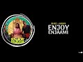 Dhee ft. Arivu - Enjoy Enjaami | Lyrics + eng Translation | Frank619